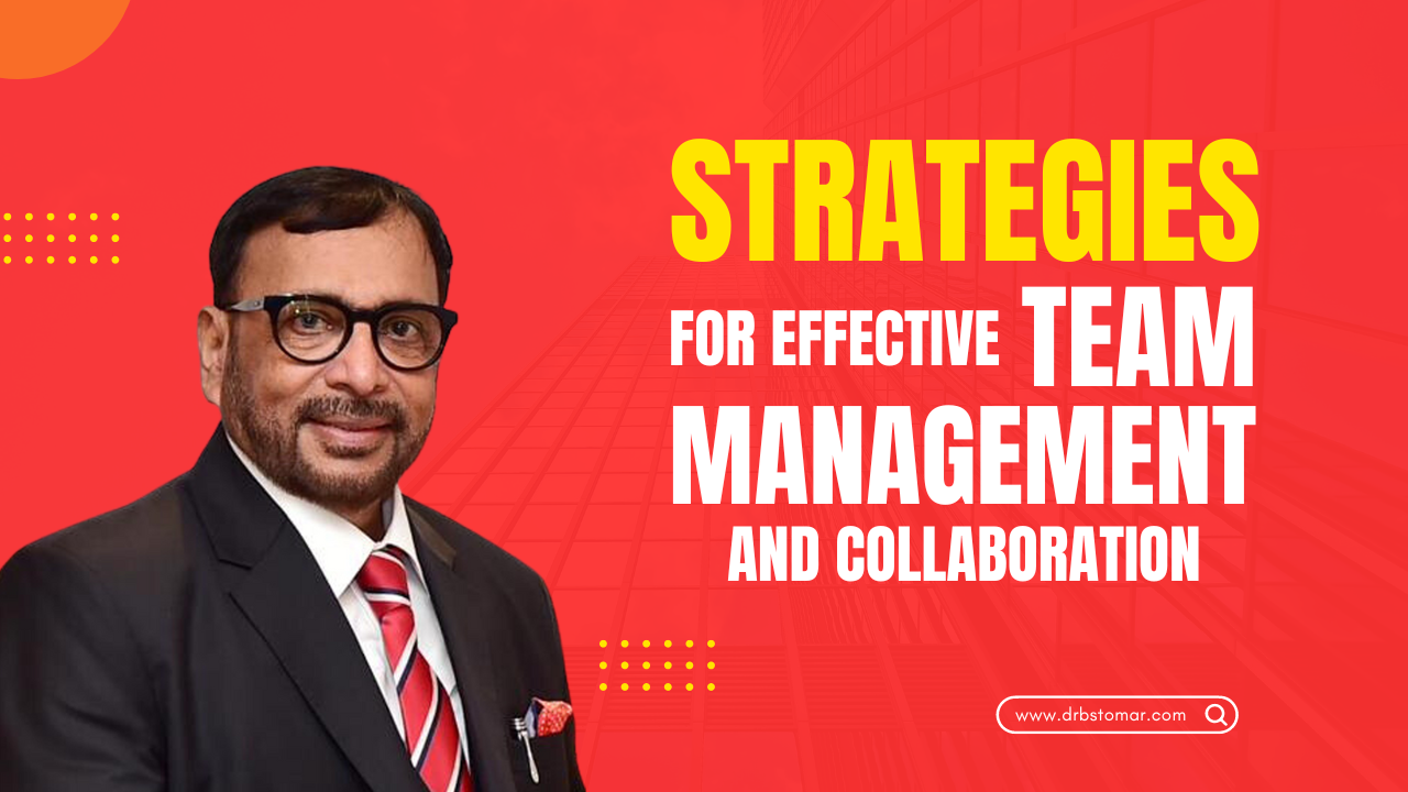 Strategies for Effective Team Management and Collaboration