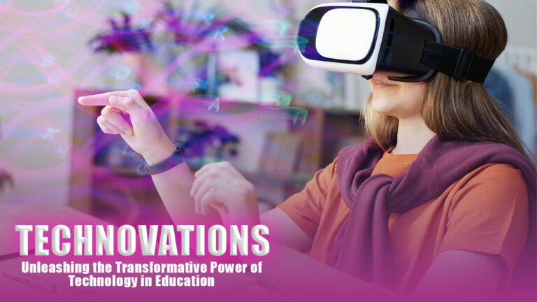 Technovations: Unleashing the Transformative Power of Technology in Education