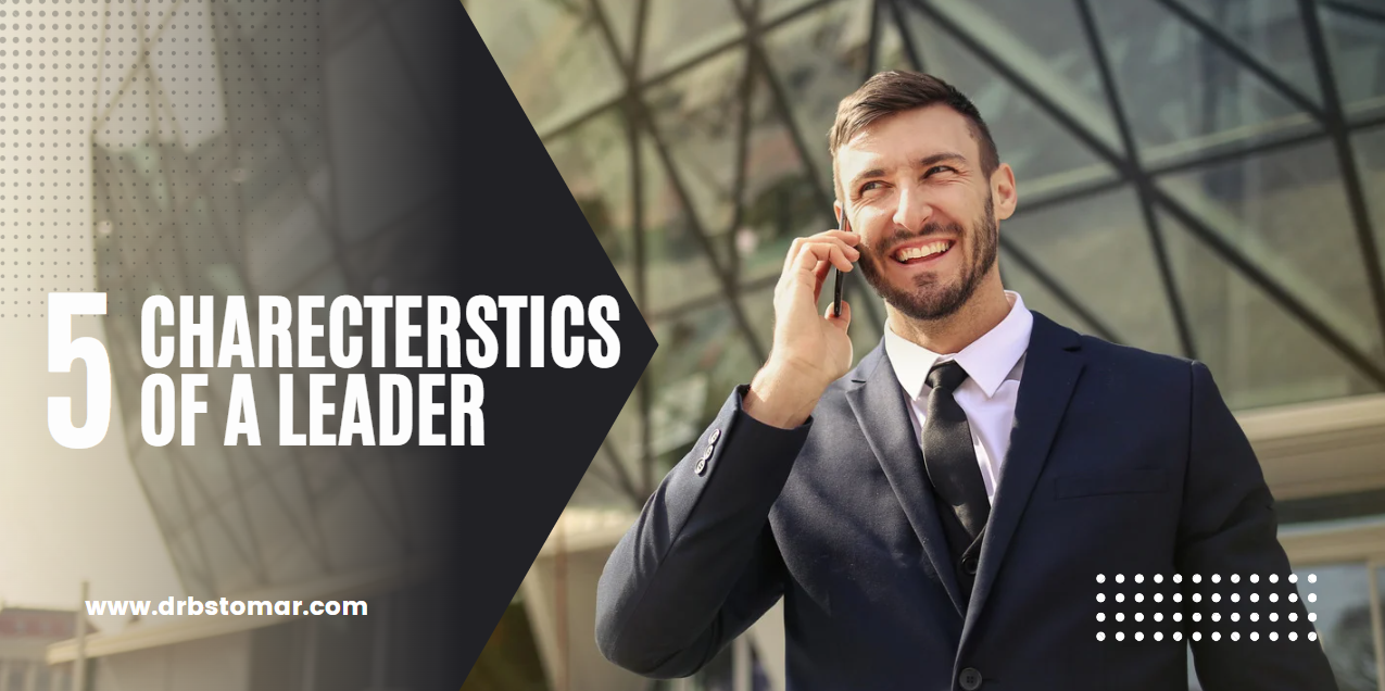 5 Characteristics to Become a Good Leader: Qualities All Successful Leaders Have in Common
