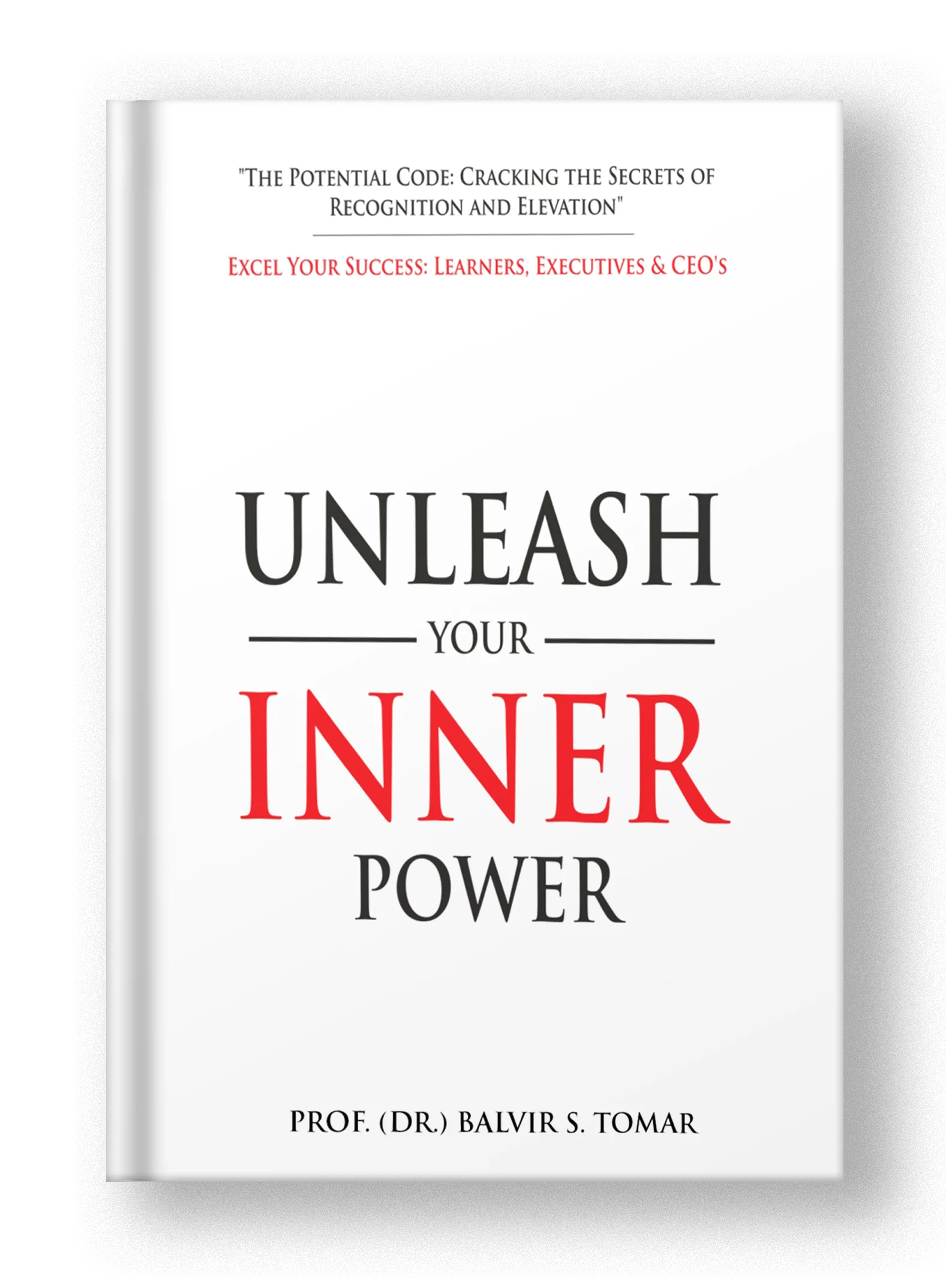 Unleash your inner power - Dr. Balvir S. Tomar